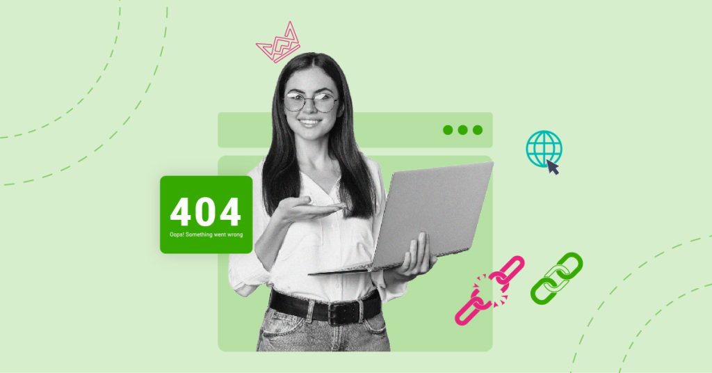 Smiling woman holding a laptop with a '404 Oops! Something went wrong' message, alongside icons of a globe and broken chains, symbolizing broken links.